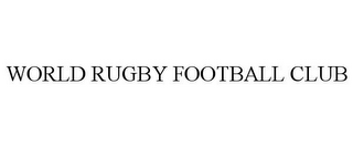 WORLD RUGBY FOOTBALL CLUB