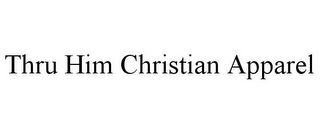 THRU HIM CHRISTIAN APPAREL