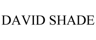 DAVID SHADE