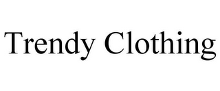 TRENDY CLOTHING