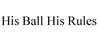 HIS BALL HIS RULES