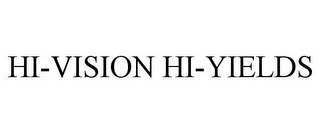 HI-VISION HI-YIELDS