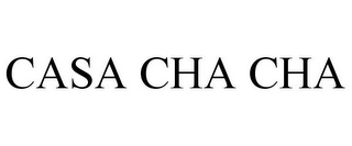 CASA CHA CHA