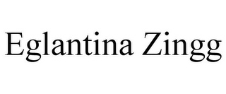 EGLANTINA ZINGG