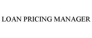 LOAN PRICING MANAGER