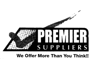 PREMIER SUPPLIERS WE OFFER MORE THAN YOU THINK!!