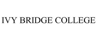 IVY BRIDGE COLLEGE