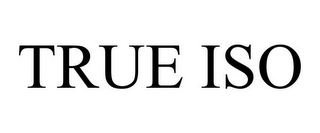 TRUE ISO