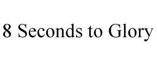 8 SECONDS TO GLORY