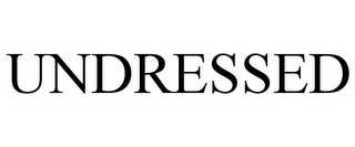 UNDRESSED
