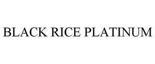 BLACK RICE PLATINUM