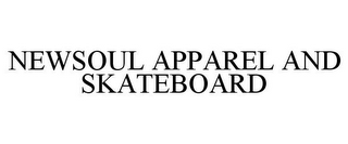 NEWSOUL APPAREL AND SKATEBOARD