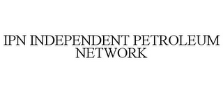 IPN INDEPENDENT PETROLEUM NETWORK