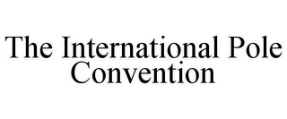 THE INTERNATIONAL POLE CONVENTION