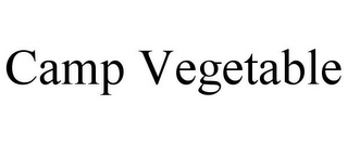 CAMP VEGETABLE