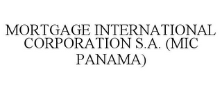 MORTGAGE INTERNATIONAL CORPORATION S.A. (MIC PANAMA)