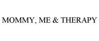 MOMMY, ME & THERAPY