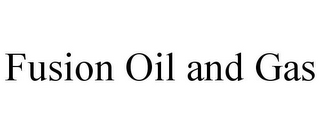 FUSION OIL AND GAS