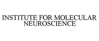 INSTITUTE FOR MOLECULAR NEUROSCIENCE