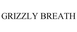 GRIZZLY BREATH