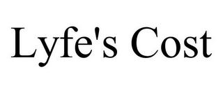 LYFE'S COST