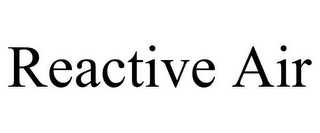 REACTIVE AIR