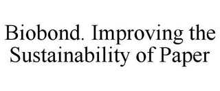 BIOBOND. IMPROVING THE SUSTAINABILITY OF PAPER