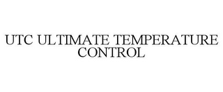 UTC ULTIMATE TEMPERATURE CONTROL