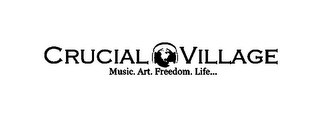 CRUCIAL VILLAGE MUSIC. ART. FREEDOM. LIFE...