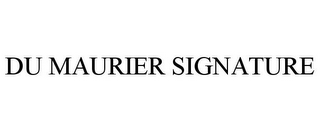 DU MAURIER SIGNATURE