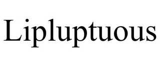 LIPLUPTUOUS