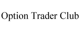 OPTION TRADER CLUB