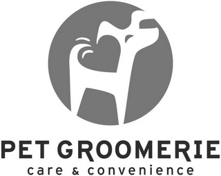 PET GROOMERIE CARE & CONVENIENCE