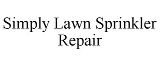 SIMPLY LAWN SPRINKLER REPAIR