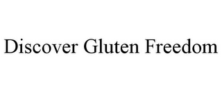 DISCOVER GLUTEN FREEDOM