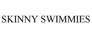 SKINNY SWIMMIES