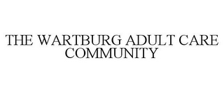 THE WARTBURG ADULT CARE COMMUNITY