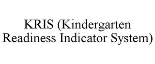 KRIS (KINDERGARTEN READINESS INDICATOR SYSTEM)