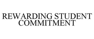 REWARDING STUDENT COMMITMENT