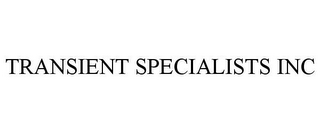 TRANSIENT SPECIALISTS INC