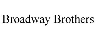 BROADWAY BROTHERS