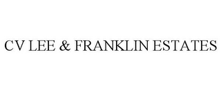 CV LEE & FRANKLIN ESTATES