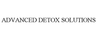 ADVANCED DETOX SOLUTIONS