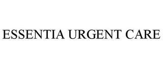 ESSENTIA URGENT CARE