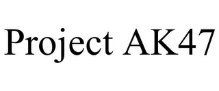 PROJECT AK47