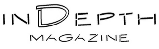 INDEPTH MAGAZINE