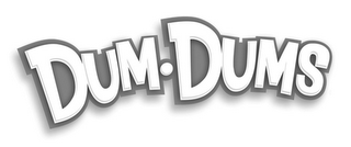 DUM DUMS