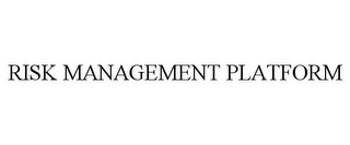 RISK MANAGEMENT PLATFORM