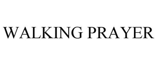 WALKING PRAYER