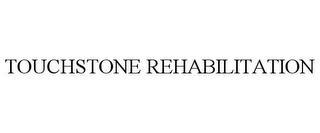 TOUCHSTONE REHABILITATION